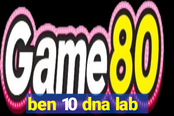 ben 10 dna lab